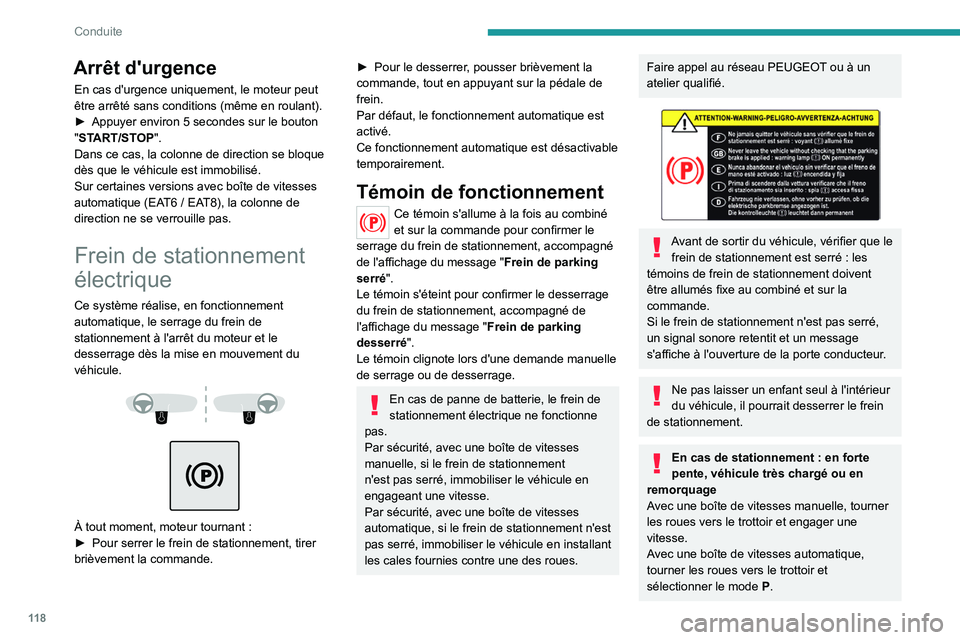PEUGEOT 5008 2021 Manuel du propriétaire (in French) 11 8
Conduite
Arrêt d'urgence
En cas d'urgence uniquement, le moteur peut
être arrêté sans conditions (même en roulant).
►
Appuyer environ 5
secondes sur le bouton
"START/STOP PEUGEOT 5008 2021 Manuel du propriétaire (in French) 11 8
Conduite
Arrêt d'urgence
En cas d'urgence uniquement, le moteur peut
être arrêté sans conditions (même en roulant).
►
Appuyer environ 5
secondes sur le bouton
"START/STOP