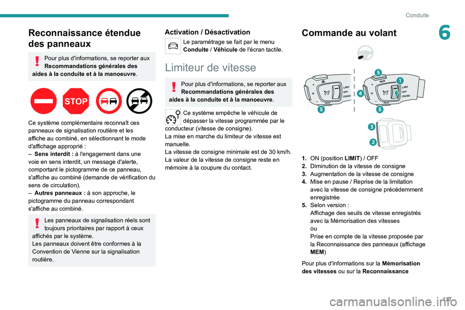 PEUGEOT 5008 2021 Manuel du propriétaire (in French) 137
Conduite
6Reconnaissance étendue
des panneaux
Pour plus d'informations, se reporter aux
Recommandations générales des
aides à la conduite et à la manoeuvre .
Ce système complémen PEUGEOT 5008 2021 Manuel du propriétaire (in French) 137
Conduite
6Reconnaissance étendue
des panneaux
Pour plus d'informations, se reporter aux
Recommandations générales des
aides à la conduite et à la manoeuvre .
Ce système complémen