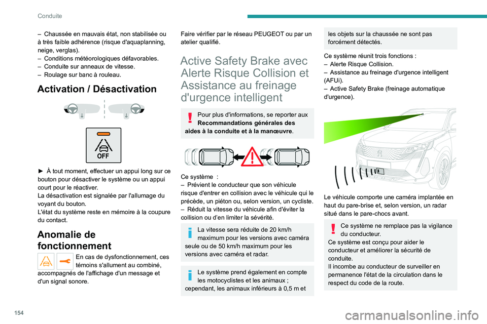 PEUGEOT 5008 2021 Manuel du propriétaire (in French) 154
Conduite
– Chaussée en mauvais état, non stabilisée ou
à très faible adhérence (risque d'aquaplanning,
neige, verglas).
–
Conditions météorologiques défavorables.
–
Condu PEUGEOT 5008 2021 Manuel du propriétaire (in French) 154
Conduite
– Chaussée en mauvais état, non stabilisée ou
à très faible adhérence (risque d'aquaplanning,
neige, verglas).
–
Conditions météorologiques défavorables.
–
Condu