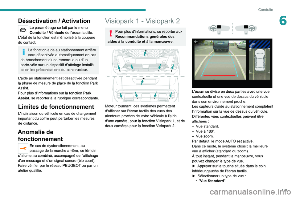 PEUGEOT 5008 2021 Manuel du propriétaire (in French) 161
Conduite
6Désactivation / Activation
Le paramétrage se fait par le menu
Conduite / Véhicule de l'écran tactile.
L'état de la fonction est mémorisé à la coupure
du contact.
La fon PEUGEOT 5008 2021 Manuel du propriétaire (in French) 161
Conduite
6Désactivation / Activation
Le paramétrage se fait par le menu
Conduite / Véhicule de l'écran tactile.
L'état de la fonction est mémorisé à la coupure
du contact.
La fon