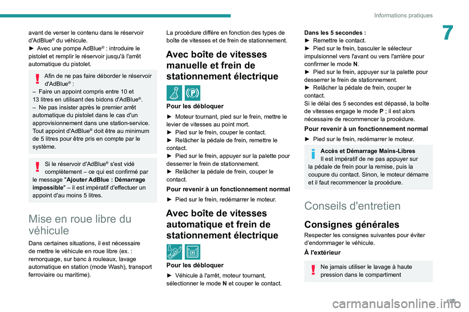 PEUGEOT 5008 2021 Manuel du propriétaire (in French) 195
Informations pratiques
7avant de verser le contenu dans le réservoir
d'AdBlue® du véhicule.
â–º
A
vec une pompe AdBlue® : introduire le
pistolet et remplir le réservoir jusqu'à l& PEUGEOT 5008 2021 Manuel du propriétaire (in French) 195
Informations pratiques
7avant de verser le contenu dans le réservoir
d'AdBlue® du véhicule.
â–º
A
vec une pompe AdBlue® : introduire le
pistolet et remplir le réservoir jusqu'à l&
