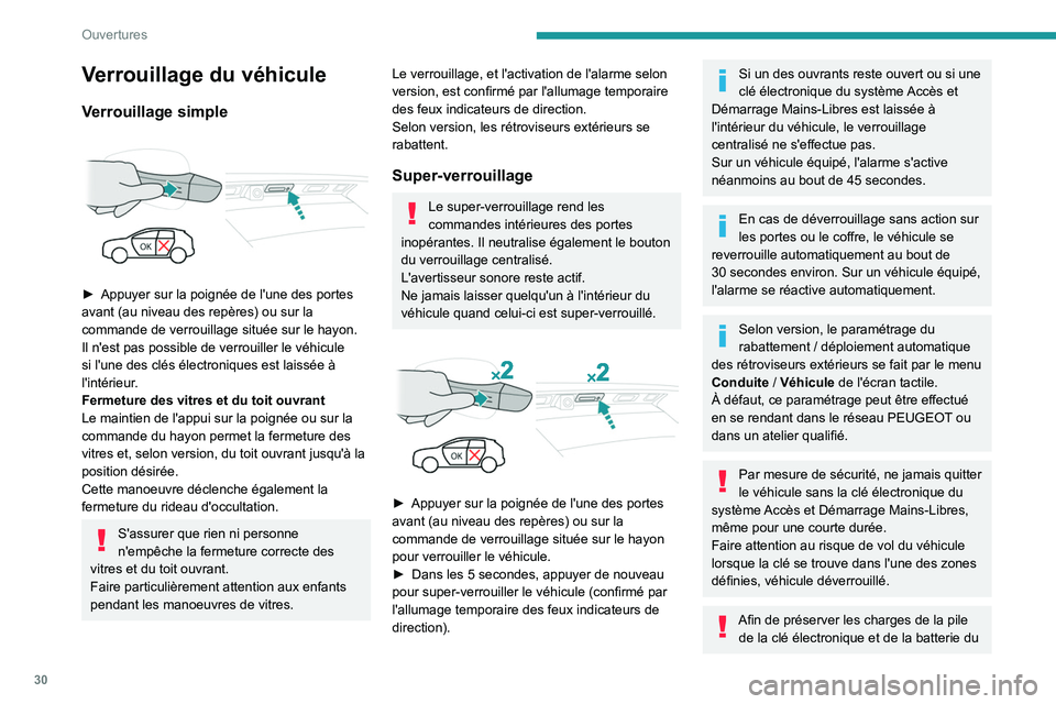 PEUGEOT 5008 2021 Manuel du propriétaire (in French) 30
Ouvertures
Verrouillage du véhicule
Verrouillage simple
► Appuyer sur la poignée de l'une des portes
avant (au niveau des repères) ou sur la
commande de verrouillage située sur le ha PEUGEOT 5008 2021 Manuel du propriétaire (in French) 30
Ouvertures
Verrouillage du véhicule
Verrouillage simple
► Appuyer sur la poignée de l'une des portes
avant (au niveau des repères) ou sur la
commande de verrouillage située sur le ha