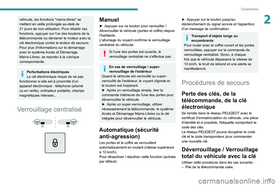 PEUGEOT 5008 2021 Manuel du propriétaire (in French) 31
Ouvertures
2véhicule, les fonctions "mains-libres" se
mettent en veille prolongée au-delà de
21 jours de non-utilisation. Pour rétablir ces
fonctions, appuyer sur l'un des bouto PEUGEOT 5008 2021 Manuel du propriétaire (in French) 31
Ouvertures
2véhicule, les fonctions "mains-libres" se
mettent en veille prolongée au-delà de
21 jours de non-utilisation. Pour rétablir ces
fonctions, appuyer sur l'un des bouto
