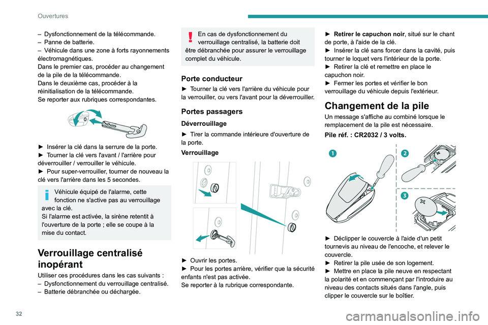 PEUGEOT 5008 2021 Manuel du propriétaire (in French) 32
Ouvertures
– Dysfonctionnement de la télécommande.
– Panne de batterie.
–
Véhicule dans une zone à forts rayonnements
électromagnétiques.
Dans le premier cas, procéder au changemen PEUGEOT 5008 2021 Manuel du propriétaire (in French) 32
Ouvertures
– Dysfonctionnement de la télécommande.
– Panne de batterie.
–
Véhicule dans une zone à forts rayonnements
électromagnétiques.
Dans le premier cas, procéder au changemen