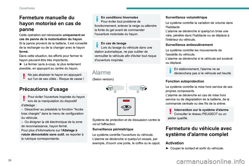 PEUGEOT 5008 2021 Manuel du propriétaire (in French) 38
Ouvertures
Fermeture manuelle du
hayon motorisé en cas de
panne
Cette opération est nécessaire uniquement en
cas de panne de la motorisation du hayon .
Si la panne provient de la batterie, il PEUGEOT 5008 2021 Manuel du propriétaire (in French) 38
Ouvertures
Fermeture manuelle du
hayon motorisé en cas de
panne
Cette opération est nécessaire uniquement en
cas de panne de la motorisation du hayon .
Si la panne provient de la batterie, il