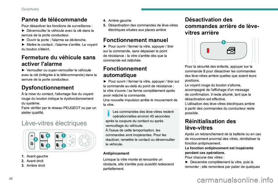 PEUGEOT 5008 2021 Manuel du propriétaire (in French) 40
Ouvertures
Panne de télécommande
Pour désactiver les fonctions de surveillance :
► Déverrouiller le véhicule avec la clé dans la
serrure de la porte conducteur
.
â–º
Ouvrir la porte
PEUGEOT 5008 2021 Manuel du propriétaire (in French) 40
Ouvertures
Panne de télécommande
Pour désactiver les fonctions de surveillance :
► Déverrouiller le véhicule avec la clé dans la
serrure de la porte conducteur
.
â–º
Ouvrir la porte