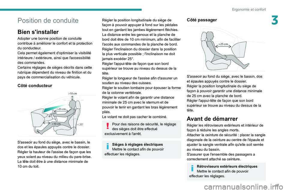 PEUGEOT 5008 2021 Manuel du propriétaire (in French) 43
Ergonomie et confort
3Position de conduite
Bien s'installer
Adopter une bonne position de conduite
contribue à améliorer le confort et la protection
du conducteur.
Cela permet également d& PEUGEOT 5008 2021 Manuel du propriétaire (in French) 43
Ergonomie et confort
3Position de conduite
Bien s'installer
Adopter une bonne position de conduite
contribue à améliorer le confort et la protection
du conducteur.
Cela permet également d&