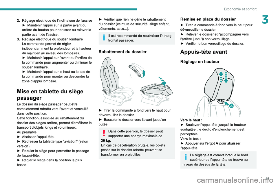 PEUGEOT 5008 2021 Manuel du propriétaire (in French) 45
Ergonomie et confort
32.Réglage électrique de l'inclinaison de l'assise
â–º
Maintenir l'appui sur la partie avant ou
arrière du bouton pour abaisser ou relever la
partie avant de PEUGEOT 5008 2021 Manuel du propriétaire (in French) 45
Ergonomie et confort
32.Réglage électrique de l'inclinaison de l'assise
â–º
Maintenir l'appui sur la partie avant ou
arrière du bouton pour abaisser ou relever la
partie avant de