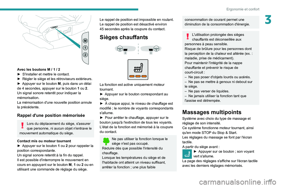 PEUGEOT 5008 2021 Manuel du propriétaire (in French) 47
Ergonomie et confort
3
Avec les boutons M / 1 / 2
â–º S'installer et mettre le contact.
â–º
Régler le siège et les rétroviseurs extérieurs.
â–º
Appuyer sur le bouton M
, puis dans PEUGEOT 5008 2021 Manuel du propriétaire (in French) 47
Ergonomie et confort
3
Avec les boutons M / 1 / 2
â–º S'installer et mettre le contact.
â–º
Régler le siège et les rétroviseurs extérieurs.
â–º
Appuyer sur le bouton M
, puis dans