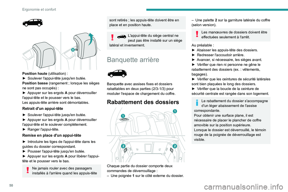 PEUGEOT 5008 2021 Manuel du propriétaire (in French) 50
Ergonomie et confort
Position haute (utilisation) :
► Soulever l'appui-tête jusqu'en butée.
Position basse
(rangement ; lorsque les sièges
ne sont pas occupés)
:
►
PEUGEOT 5008 2021 Manuel du propriétaire (in French) 50
Ergonomie et confort
Position haute (utilisation) :
► Soulever l'appui-tête jusqu'en butée.
Position basse
(rangement ; lorsque les sièges
ne sont pas occupés)
:
►