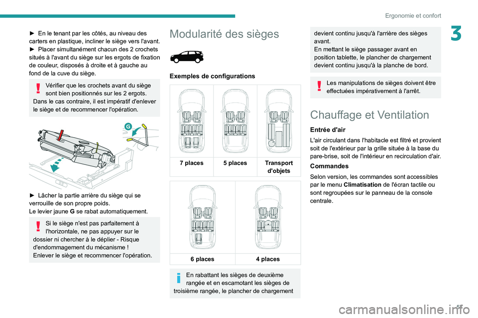 PEUGEOT 5008 2021 Manuel du propriétaire (in French) 57
Ergonomie et confort
3► En le tenant par les côtés, au niveau des
carters en plastique, incliner le siège vers l'avant.
►
Placer simultanément chacun des 2
crochets
situés à l PEUGEOT 5008 2021 Manuel du propriétaire (in French) 57
Ergonomie et confort
3► En le tenant par les côtés, au niveau des
carters en plastique, incliner le siège vers l'avant.
►
Placer simultanément chacun des 2
crochets
situés à l