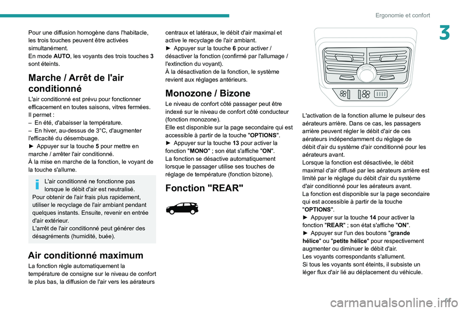 PEUGEOT 5008 2021 Manuel du propriétaire (in French) 61
Ergonomie et confort
3Pour une diffusion homogène dans l'habitacle,
les trois touches peuvent être activées
simultanément.
En mode AUTO, les voyants des trois touches 3
sont éteints.
M PEUGEOT 5008 2021 Manuel du propriétaire (in French) 61
Ergonomie et confort
3Pour une diffusion homogène dans l'habitacle,
les trois touches peuvent être activées
simultanément.
En mode AUTO, les voyants des trois touches 3
sont éteints.
M