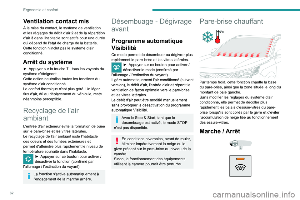PEUGEOT 5008 2021 Manuel du propriétaire (in French) 62
Ergonomie et confort
Ventilation contact mis
À la mise du contact, le système de ventilation
et les réglages du débit d'air 2 et de la répartition
d'air
3 dans l'habitacle son PEUGEOT 5008 2021 Manuel du propriétaire (in French) 62
Ergonomie et confort
Ventilation contact mis
À la mise du contact, le système de ventilation
et les réglages du débit d'air 2 et de la répartition
d'air
3 dans l'habitacle son