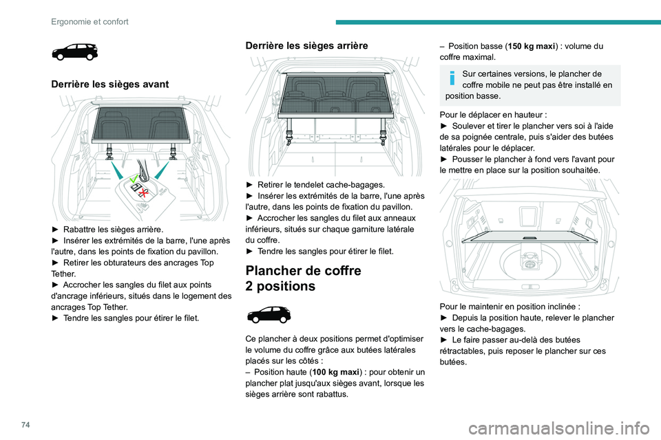 PEUGEOT 5008 2021 Manuel du propriétaire (in French) 74
Ergonomie et confort
Derrière les sièges avant
► Rabattre les sièges arrière.
► Insérer les extrémités de la barre, l'une après
l'autre, dans les points de fixation du pa PEUGEOT 5008 2021 Manuel du propriétaire (in French) 74
Ergonomie et confort
Derrière les sièges avant
► Rabattre les sièges arrière.
► Insérer les extrémités de la barre, l'une après
l'autre, dans les points de fixation du pa