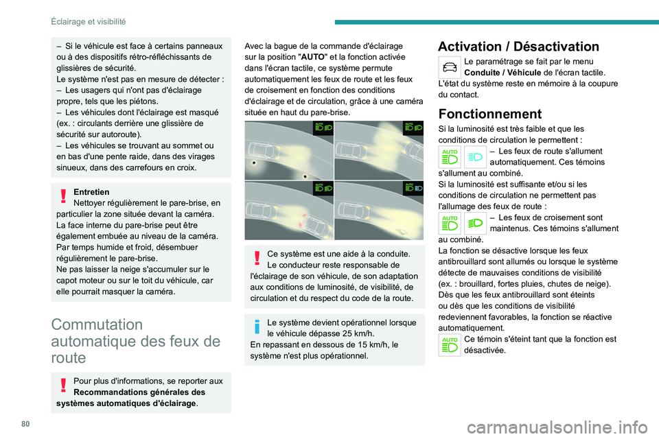 PEUGEOT 5008 2021 Manuel du propriétaire (in French) 80
Éclairage et visibilité
– Si le véhicule est face à certains panneaux
ou à des dispositifs rétro-réfléchissants de
glissières de sécurité.
Le système n'est pas en mesure de dét PEUGEOT 5008 2021 Manuel du propriétaire (in French) 80
Éclairage et visibilité
– Si le véhicule est face à certains panneaux
ou à des dispositifs rétro-réfléchissants de
glissières de sécurité.
Le système n'est pas en mesure de dét