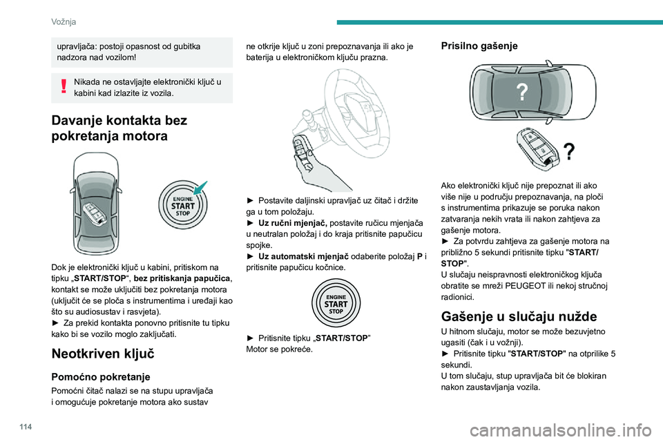 PEUGEOT 5008 2021 Upute Za Rukovanje (in Croatian) 11 4
Vožnja
U nekim se izvedbama s automatskim mjenjačem (EAT6/EAT8) stup upravljača ne
zaključava.
Električna parkirna
kočnica
U automatskom načinu rada, sustav automatski
priteže parkirnu PEUGEOT 5008 2021 Upute Za Rukovanje (in Croatian) 11 4
Vožnja
U nekim se izvedbama s automatskim mjenjačem (EAT6/EAT8) stup upravljača ne
zaključava.
Električna parkirna
kočnica
U automatskom načinu rada, sustav automatski
priteže parkirnu