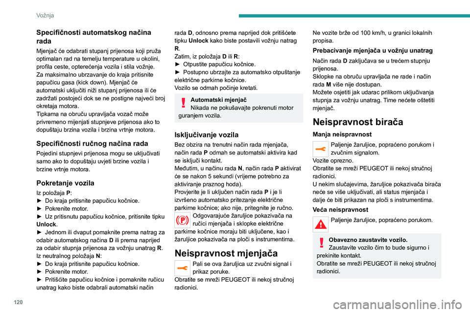 PEUGEOT 5008 2021 Upute Za Rukovanje (in Croatian) 120
Vožnja
e-EAT8 električni
automatski mjenjač
(hibridni s punjenjem)
Automatski mjenjač s 8 stupnjeva prijenosa,
impulsnom ručicom i funkcijom regenerativnog
kočenja.
Uz izuzetak ručnog n PEUGEOT 5008 2021 Upute Za Rukovanje (in Croatian) 120
Vožnja
e-EAT8 električni
automatski mjenjač
(hibridni s punjenjem)
Automatski mjenjač s 8 stupnjeva prijenosa,
impulsnom ručicom i funkcijom regenerativnog
kočenja.
Uz izuzetak ručnog n