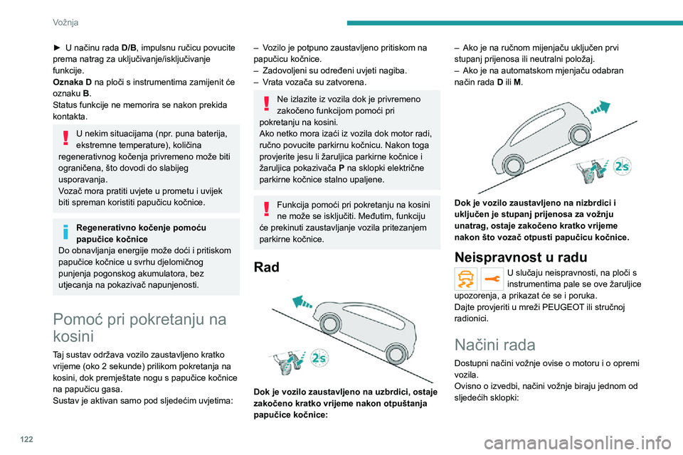 PEUGEOT 5008 2021 Upute Za Rukovanje (in Croatian) 122
Vožnja
1.Pritiskom na sklopku uključuje se štedljiv
način rada Eco. Pali se žaruljica pokazivača.
2. Pritiskom na sklopku uključuje se štedljiv
način rada Sport. Pali se žarul PEUGEOT 5008 2021 Upute Za Rukovanje (in Croatian) 122
Vožnja
1.Pritiskom na sklopku uključuje se štedljiv
način rada Eco. Pali se žaruljica pokazivača.
2. Pritiskom na sklopku uključuje se štedljiv
način rada Sport. Pali se žarul