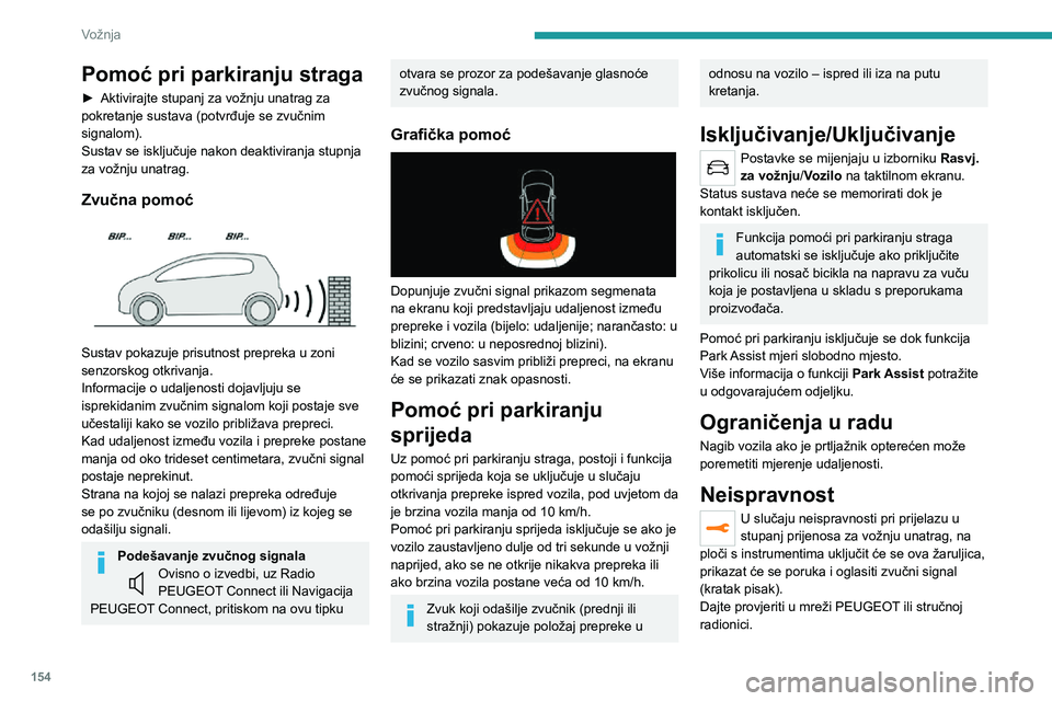 PEUGEOT 5008 2021 Upute Za Rukovanje (in Croatian) 154
Vožnja
Visiopark 1 – Visiopark 2
Više informacija pročitajte u općim
preporukama o upotrebi pomoći u
vožnji i manevriranju .
Kad se motor pokrene, ti sustavi omogućuju
prikaze nepo PEUGEOT 5008 2021 Upute Za Rukovanje (in Croatian) 154
Vožnja
Visiopark 1 – Visiopark 2
Više informacija pročitajte u općim
preporukama o upotrebi pomoći u
vožnji i manevriranju .
Kad se motor pokrene, ti sustavi omogućuju
prikaze nepo