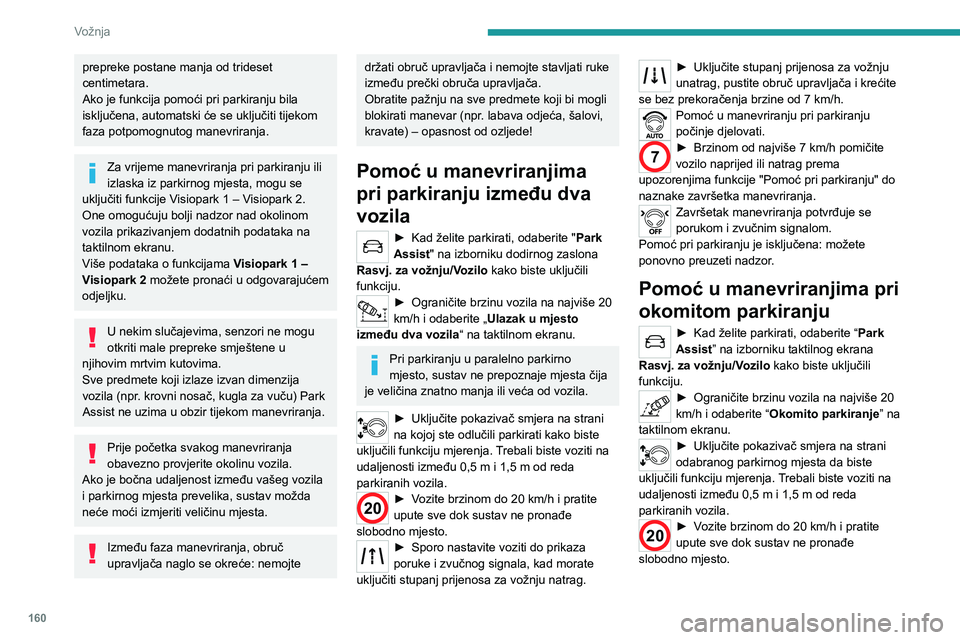 PEUGEOT 5008 2021 Upute Za Rukovanje (in Croatian) 160
Vožnja
Ako ima više slobodnih mjesta za redom, vozilo će biti usmjereno prema zadnjem.
► Sporo nastavite voziti do prikaza poruke i zvučnog signala, kad morate
uključiti stupanj prijenosa PEUGEOT 5008 2021 Upute Za Rukovanje (in Croatian) 160
Vožnja
Ako ima više slobodnih mjesta za redom, vozilo će biti usmjereno prema zadnjem.
► Sporo nastavite voziti do prikaza poruke i zvučnog signala, kad morate
uključiti stupanj prijenosa