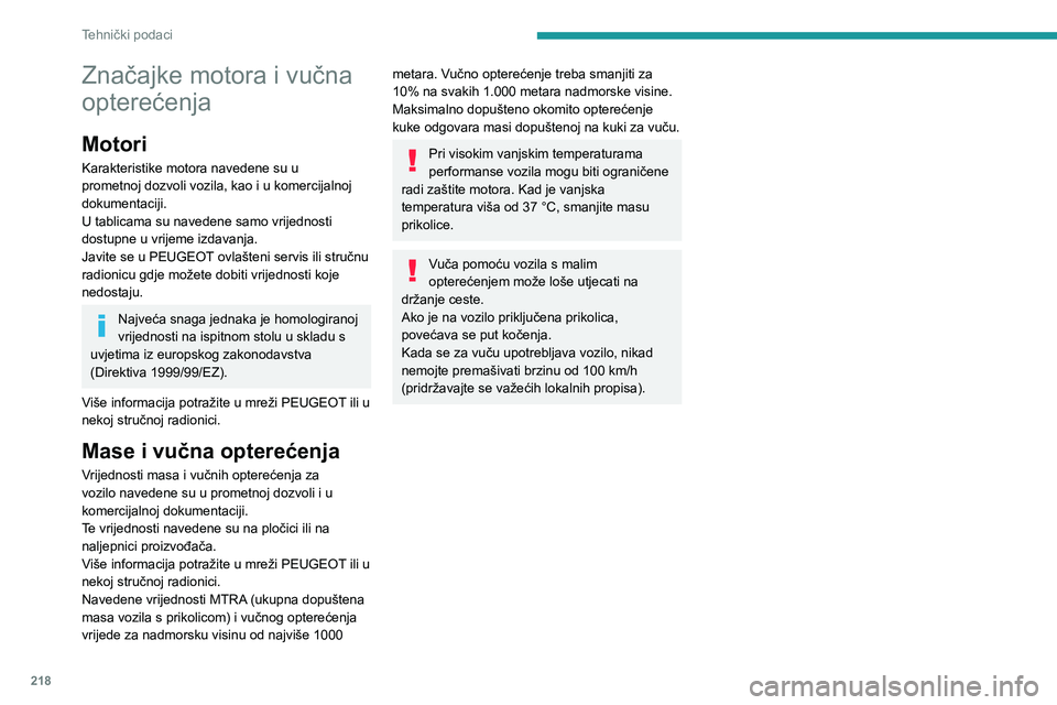 PEUGEOT 5008 2021  Upute Za Rukovanje (in Croatian) 218
Tehnički podaci
Značajke motora i vučna 
opterećenja
Motori
Karakteristike motora navedene su u 
prometnoj dozvoli vozila, kao i u komercijalnoj 
dokumentaciji.
U tablicama su navedene samo vr