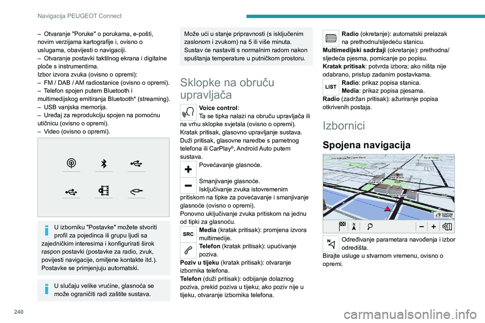 PEUGEOT 5008 2021 Upute Za Rukovanje (in Croatian) 240
Navigacija PEUGEOT Connect
Connect App
Pokrenite određene aplikacije s pametnog
telefona povezanog putem CarPlay® ili
Android Auto.
Provjerite status veza Bluetooth
® i Wi-Fi.
RADIO MEDIA PEUGEOT 5008 2021 Upute Za Rukovanje (in Croatian) 240
Navigacija PEUGEOT Connect
Connect App
Pokrenite određene aplikacije s pametnog
telefona povezanog putem CarPlay® ili
Android Auto.
Provjerite status veza Bluetooth
® i Wi-Fi.
RADIO MEDIA