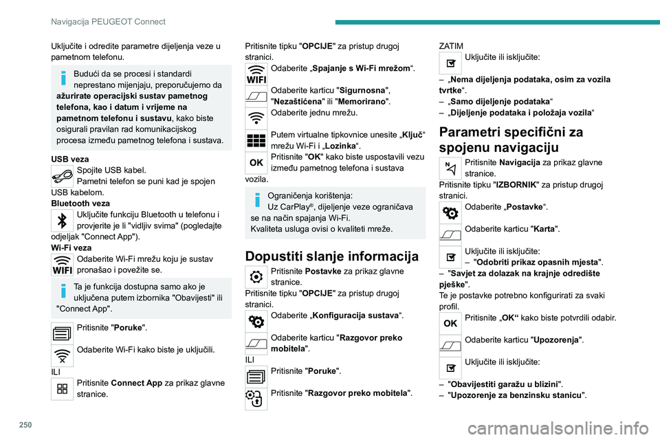 PEUGEOT 5008 2021 Upute Za Rukovanje (in Croatian) 250
Navigacija PEUGEOT Connect
– „Prikaz crnih točaka“ i zatim pritisnite ikonu
upozorenja (trokut) za konfiguriranje upozorenja.
– "Davanje zvučnog upozorenja ".– "Prikaz bl PEUGEOT 5008 2021 Upute Za Rukovanje (in Croatian) 250
Navigacija PEUGEOT Connect
– „Prikaz crnih točaka“ i zatim pritisnite ikonu
upozorenja (trokut) za konfiguriranje upozorenja.
– "Davanje zvučnog upozorenja ".– "Prikaz bl