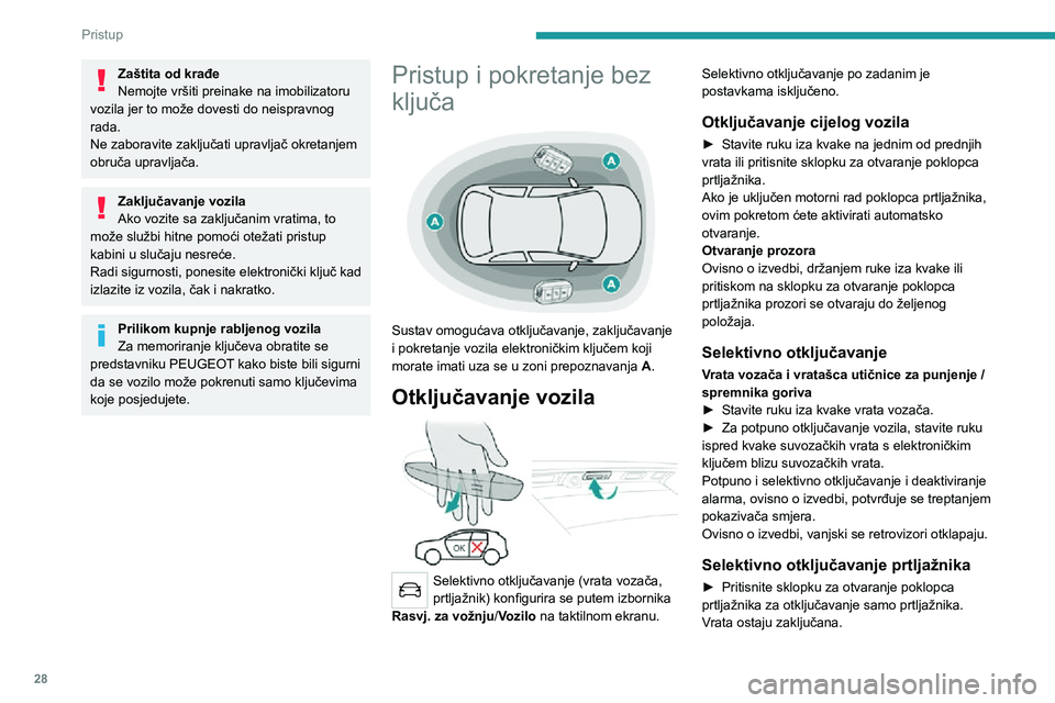 PEUGEOT 5008 2021 Upute Za Rukovanje (in Croatian) 28
Pristup
Zaštita od krađe
Nemojte vršiti preinake na imobilizatoru
vozila jer to može dovesti do neispravnog
rada.
Ne zaboravite zaključati upravljač okretanjem
obruča upravljača.
Zaklju PEUGEOT 5008 2021 Upute Za Rukovanje (in Croatian) 28
Pristup
Zaštita od krađe
Nemojte vršiti preinake na imobilizatoru
vozila jer to može dovesti do neispravnog
rada.
Ne zaboravite zaključati upravljač okretanjem
obruča upravljača.
Zaklju