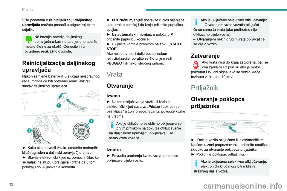 PEUGEOT 5008 2021 Upute Za Rukovanje (in Croatian) 32
Pristup
Više podataka o reinicijalizaciji daljinskog
upravljača možete pronaći u odgovarajućem
odjeljku.
Ne bacajte baterije daljinskog upravljača u kućni otpad jer one sadrže
metale št PEUGEOT 5008 2021 Upute Za Rukovanje (in Croatian) 32
Pristup
Više podataka o reinicijalizaciji daljinskog
upravljača možete pronaći u odgovarajućem
odjeljku.
Ne bacajte baterije daljinskog upravljača u kućni otpad jer one sadrže
metale št