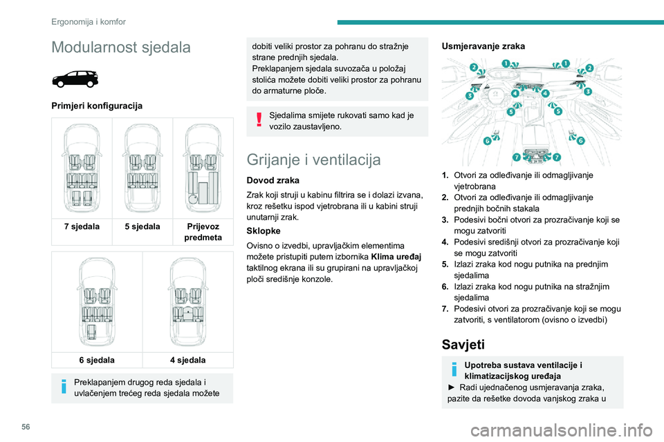 PEUGEOT 5008 2021 Upute Za Rukovanje (in Croatian) 56
Ergonomija i komfor
Modularnost sjedala
Primjeri konfiguracija
7 sjedala
5 sjedala Prijevoz
predmeta
6 sjedala 4 sjedala
Preklapanjem drugog reda sjedala i
uvlačenjem trećeg PEUGEOT 5008 2021 Upute Za Rukovanje (in Croatian) 56
Ergonomija i komfor
Modularnost sjedala
Primjeri konfiguracija
7 sjedala
5 sjedala Prijevoz
predmeta
6 sjedala 4 sjedala
Preklapanjem drugog reda sjedala i
uvlačenjem trećeg