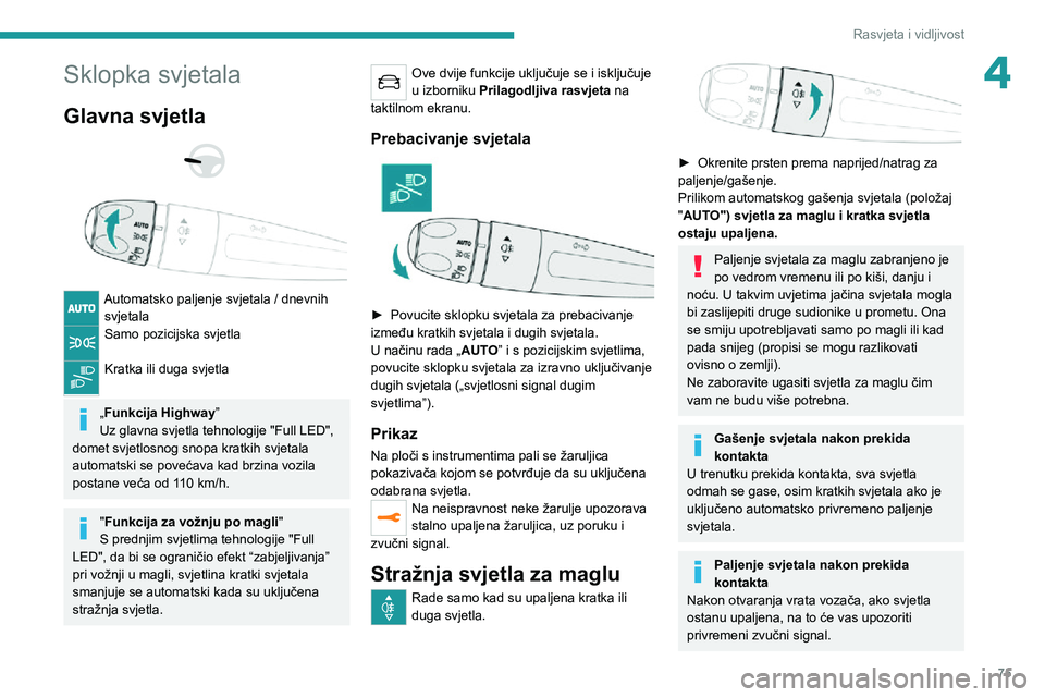 PEUGEOT 5008 2021 Upute Za Rukovanje (in Croatian) 75
Rasvjeta i vidljivost
4Sklopka svjetala
Glavna svjetla
Automatsko paljenje svjetala / dnevnih svjetala
Samo pozicijska svjetla
Kratka ili duga svjetla
„Funkcija Highway”
Uz glavna svje PEUGEOT 5008 2021 Upute Za Rukovanje (in Croatian) 75
Rasvjeta i vidljivost
4Sklopka svjetala
Glavna svjetla
Automatsko paljenje svjetala / dnevnih svjetala
Samo pozicijska svjetla
Kratka ili duga svjetla
„Funkcija Highway”
Uz glavna svje