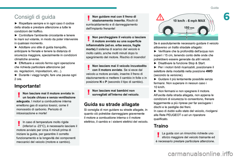 PEUGEOT 5008 2021 Manuale duso (in Italian) 11 7
Guida
6Consigli di guida
► Rispettare sempre e in ogni caso il codice
della strada e prestare attenzione a tutte le
condizioni del traffico.
►
Controllare l'ambiente circostante e ten PEUGEOT 5008 2021 Manuale duso (in Italian) 11 7
Guida
6Consigli di guida
► Rispettare sempre e in ogni caso il codice
della strada e prestare attenzione a tutte le
condizioni del traffico.
►
Controllare l'ambiente circostante e ten