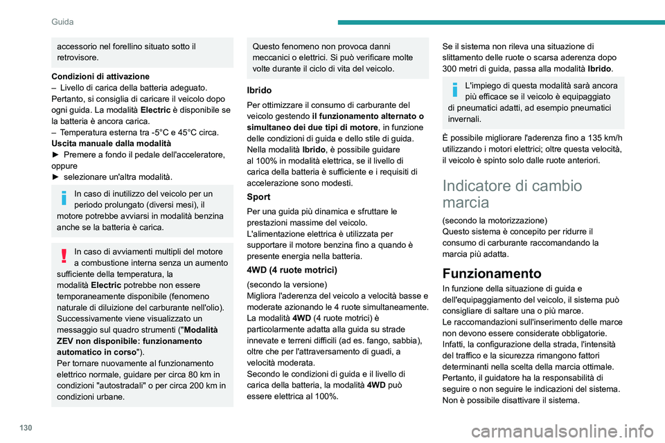 PEUGEOT 5008 2021 Manuale duso (in Italian) 130
Guida
Con cambio automatico, il sistema è
attivo solo in modalità manuale.
L'informazione appare sul quadro
strumenti, sotto forma di freccia
accompagnata dalla marcia consigliata.
Il sis PEUGEOT 5008 2021 Manuale duso (in Italian) 130
Guida
Con cambio automatico, il sistema è
attivo solo in modalità manuale.
L'informazione appare sul quadro
strumenti, sotto forma di freccia
accompagnata dalla marcia consigliata.
Il sis