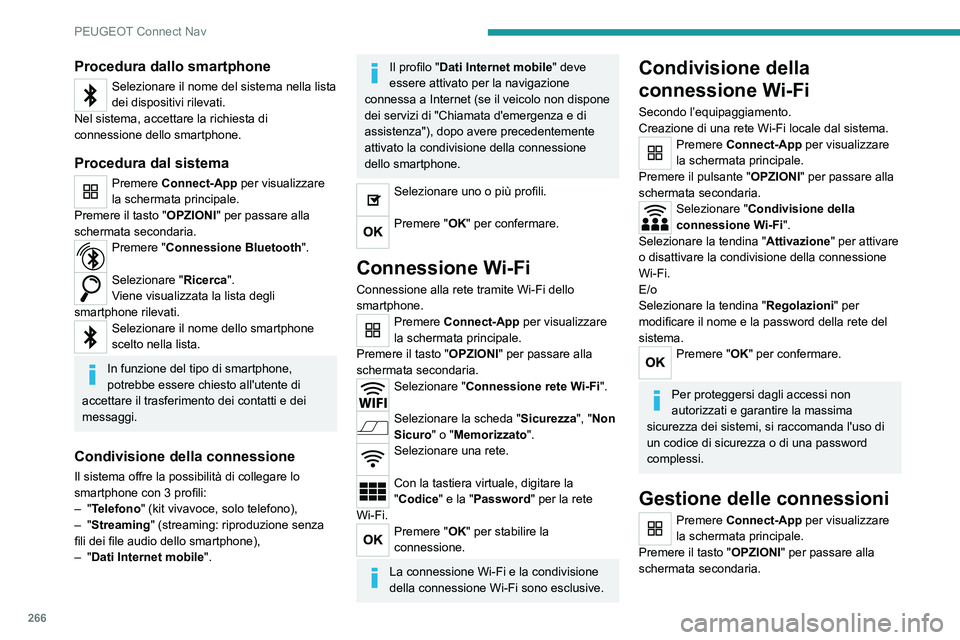 PEUGEOT 5008 2021 Manuale duso (in Italian) 266
PEUGEOT Connect Nav
Procedura dallo smartphone
Selezionare il nome del sistema nella lista
dei dispositivi rilevati.
Nel sistema, accettare la richiesta di
connessione dello smartphone.
Procedur PEUGEOT 5008 2021 Manuale duso (in Italian) 266
PEUGEOT Connect Nav
Procedura dallo smartphone
Selezionare il nome del sistema nella lista
dei dispositivi rilevati.
Nel sistema, accettare la richiesta di
connessione dello smartphone.
Procedur