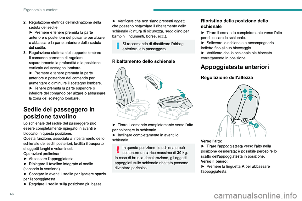 PEUGEOT 5008 2021 Manuale duso (in Italian) 46
Ergonomia e confort
2.Regolazione elettrica dell'inclinazione della
seduta del sedile
►
Premere e tenere premuta la parte
anteriore o posteriore del pulsante per alzare
o abbassare la pa PEUGEOT 5008 2021 Manuale duso (in Italian) 46
Ergonomia e confort
2.Regolazione elettrica dell'inclinazione della
seduta del sedile
►
Premere e tenere premuta la parte
anteriore o posteriore del pulsante per alzare
o abbassare la pa
