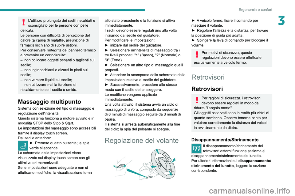 PEUGEOT 5008 2021 Manuale duso (in Italian) 49
Ergonomia e confort
3L'utilizzo prolungato dei sedili riscaldati è
sconsigliato per le persone con pelle
delicata.
Le persone con difficoltà di percezione del
calore (a causa di malattie, PEUGEOT 5008 2021 Manuale duso (in Italian) 49
Ergonomia e confort
3L'utilizzo prolungato dei sedili riscaldati è
sconsigliato per le persone con pelle
delicata.
Le persone con difficoltà di percezione del
calore (a causa di malattie,