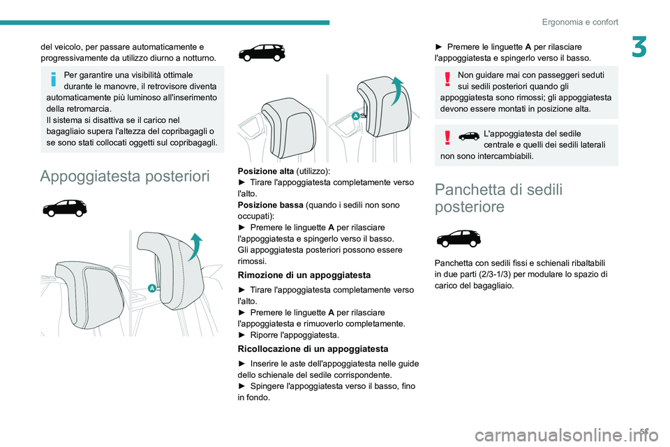 PEUGEOT 5008 2021 Manuale duso (in Italian) 51
Ergonomia e confort
3del veicolo, per passare automaticamente e
progressivamente da utilizzo diurno a notturno.
Per garantire una visibilità ottimale
durante le manovre, il retrovisore diventa PEUGEOT 5008 2021 Manuale duso (in Italian) 51
Ergonomia e confort
3del veicolo, per passare automaticamente e
progressivamente da utilizzo diurno a notturno.
Per garantire una visibilità ottimale
durante le manovre, il retrovisore diventa