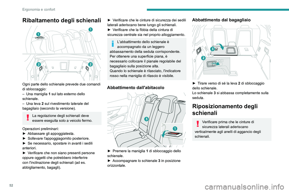 PEUGEOT 5008 2021 Manuale duso (in Italian) 52
Ergonomia e confort
Ribaltamento degli schienali
Ogni parte dello schienale prevede due comandi
di sbloccaggio:
–
Una maniglia 1
sul lato esterno dello
schienale.
–
Una leva 2
sul PEUGEOT 5008 2021 Manuale duso (in Italian) 52
Ergonomia e confort
Ribaltamento degli schienali
Ogni parte dello schienale prevede due comandi
di sbloccaggio:
–
Una maniglia 1
sul lato esterno dello
schienale.
–
Una leva 2
sul