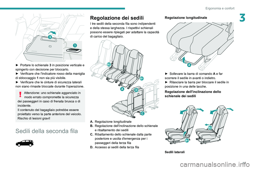 PEUGEOT 5008 2021 Manuale duso (in Italian) 53
Ergonomia e confort
3
► Portare lo schienale 3 in posizione verticale e
spingerlo con decisione per bloccarlo.
►
V
erificare che l'indicatore rosso della maniglia
di sbloccaggio 1 PEUGEOT 5008 2021 Manuale duso (in Italian) 53
Ergonomia e confort
3
► Portare lo schienale 3 in posizione verticale e
spingerlo con decisione per bloccarlo.
►
V
erificare che l'indicatore rosso della maniglia
di sbloccaggio 1