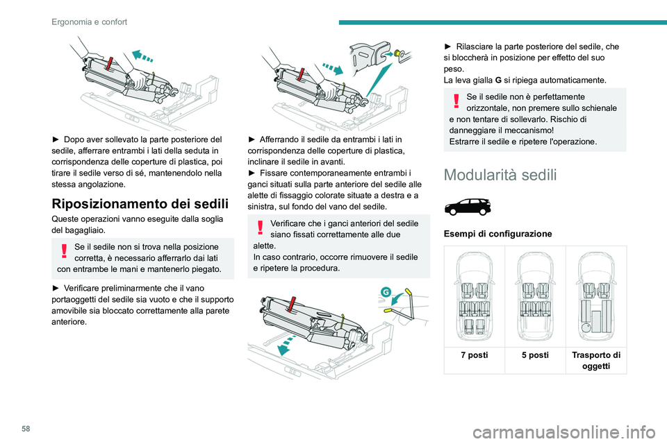 PEUGEOT 5008 2021 Manuale duso (in Italian) 58
Ergonomia e confort
► Dopo aver sollevato la parte posteriore del
sedile, afferrare entrambi i lati della seduta in
corrispondenza delle coperture di plastica, poi
tirare il sedile verso di PEUGEOT 5008 2021 Manuale duso (in Italian) 58
Ergonomia e confort
► Dopo aver sollevato la parte posteriore del
sedile, afferrare entrambi i lati della seduta in
corrispondenza delle coperture di plastica, poi
tirare il sedile verso di