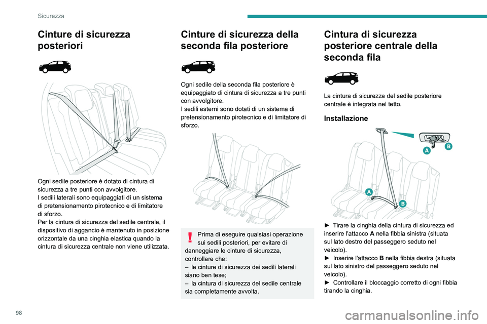 PEUGEOT 5008 2021 Manuale duso (in Italian) 98
Sicurezza
Rimozione e riavvolgimento
► Premere il pulsante rosso sulla fibbia B, poi il
pulsante nero sulla fibbia A.
► Guidare la cintura in modo da favorirne il
riavvolgimento e portare PEUGEOT 5008 2021 Manuale duso (in Italian) 98
Sicurezza
Rimozione e riavvolgimento
► Premere il pulsante rosso sulla fibbia B, poi il
pulsante nero sulla fibbia A.
► Guidare la cintura in modo da favorirne il
riavvolgimento e portare