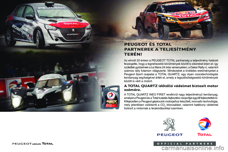 PEUGEOT 5008 2021  Kezelési útmutató (in Hungarian)  
 
    
 
 Üzemanyagok 
kompatibilitása
  
Az EN228 szabványnak megfelelő benzin 
üzemanyagok, amelyek 5% és 10% etanolt 
tartalmaznak.
  
Az EN590, EN16734 és EN16709 szabványnak 
megfelelő