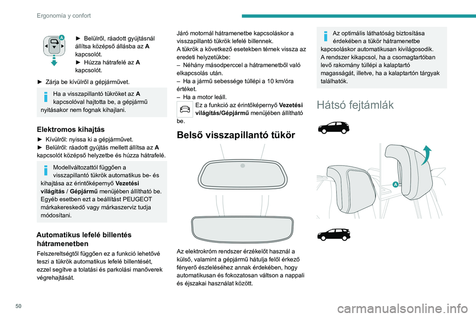 PEUGEOT 5008 2021 Kezelési útmutató (in Hungarian) 50
Ergonomía y confort
► Belülről, ráadott gyújtásnál
állítsa középső állásba az A
kapcsolót.
►
Húzza hátrafelé az A
kapcsolót.
►
Zárja be kívülről a gépjárm PEUGEOT 5008 2021 Kezelési útmutató (in Hungarian) 50
Ergonomía y confort
► Belülről, ráadott gyújtásnál
állítsa középső állásba az A
kapcsolót.
►
Húzza hátrafelé az A
kapcsolót.
►
Zárja be kívülről a gépjárm
