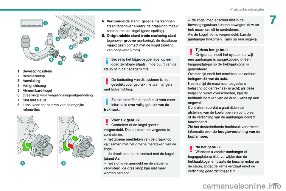 PEUGEOT 5008 2021  Instructieboekje (in Dutch) 187
Praktische informatie
7
 
1.Bevestigingssteun
2. Beschermdop
3. Aansluiting
4. Veiligheidsoog
5. Afneembare kogel
6. Draaiknop voor vergrendeling/ontgrendeling
7. Slot met sleutel
8. Label voor he PEUGEOT 5008 2021  Instructieboekje (in Dutch) 187
Praktische informatie
7
 
1.Bevestigingssteun
2. Beschermdop
3. Aansluiting
4. Veiligheidsoog
5. Afneembare kogel
6. Draaiknop voor vergrendeling/ontgrendeling
7. Slot met sleutel
8. Label voor he