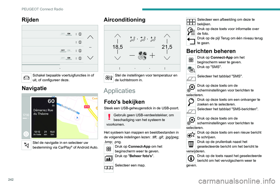 PEUGEOT 5008 2021 Instructieboekje (in Dutch) 242
PEUGEOT Connect Radio
Druk op deze toets om de bestaande
tekst te bewerken en aan te passen.
Druk op deze toets om een nieuw bericht
te schrijven.
Druk op de prullenbak om het bericht te
verwij PEUGEOT 5008 2021 Instructieboekje (in Dutch) 242
PEUGEOT Connect Radio
Druk op deze toets om de bestaande
tekst te bewerken en aan te passen.
Druk op deze toets om een nieuw bericht
te schrijven.
Druk op de prullenbak om het bericht te
verwij