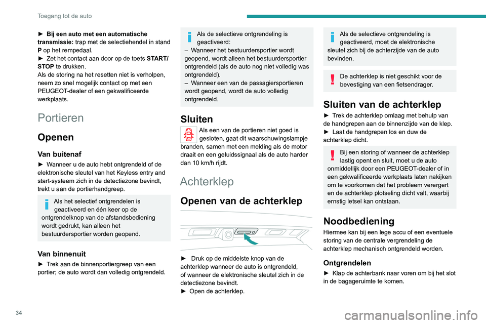 PEUGEOT 5008 2021 Instructieboekje (in Dutch) 34
Toegang tot de auto
► Steek een kleine schroevendraaier in de
opening A van het slot om de achterklep te
ontgrendelen.
► Verplaats de nok naar links.
Vergrendeling na het sluiten
Wanneer PEUGEOT 5008 2021 Instructieboekje (in Dutch) 34
Toegang tot de auto
► Steek een kleine schroevendraaier in de
opening A van het slot om de achterklep te
ontgrendelen.
► Verplaats de nok naar links.
Vergrendeling na het sluiten
Wanneer
