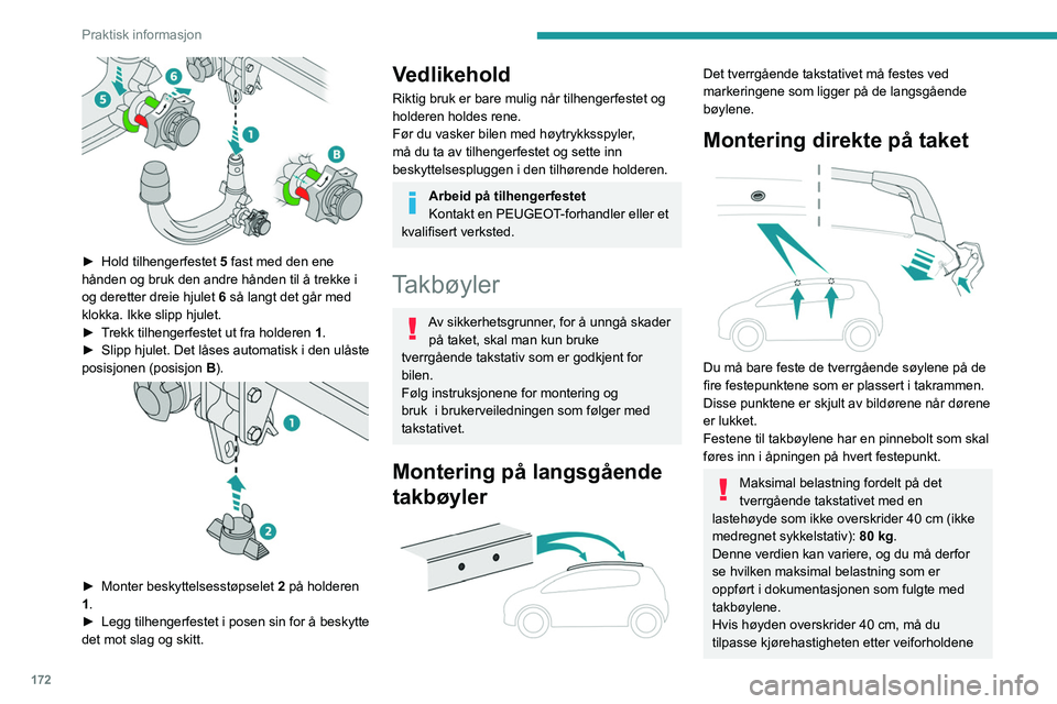 PEUGEOT 5008 2021 Instruksjoner for bruk (in Norwegian) 172
Praktisk informasjon
► Hold tilhengerfestet 5 fast med den ene
hånden og bruk den andre hånden til å trekke i
og deretter dreie hjulet 6 så langt det går med
klokka. Ikke slipp hjule PEUGEOT 5008 2021 Instruksjoner for bruk (in Norwegian) 172
Praktisk informasjon
► Hold tilhengerfestet 5 fast med den ene
hånden og bruk den andre hånden til å trekke i
og deretter dreie hjulet 6 så langt det går med
klokka. Ikke slipp hjule