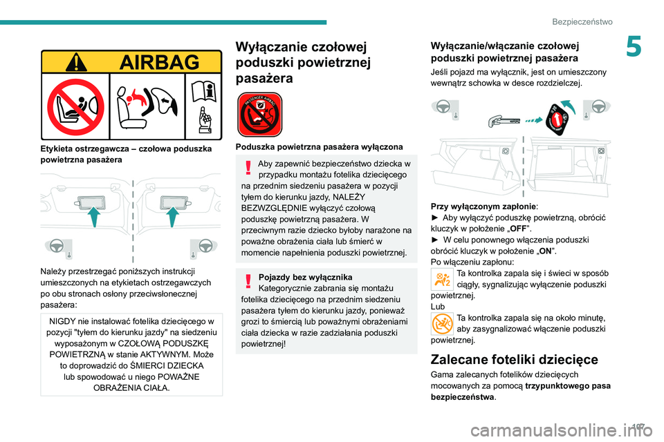 PEUGEOT 5008 2021 Instrukcja obsługi (in Polish) 107
Bezpieczeństwo
5
Etykieta ostrzegawcza – czołowa poduszka
powietrzna pasażera
Należy przestrzegać poniższych instrukcji
umieszczonych na etykietach ostrzegawczych
po obu stronach PEUGEOT 5008 2021 Instrukcja obsługi (in Polish) 107
Bezpieczeństwo
5
Etykieta ostrzegawcza – czołowa poduszka
powietrzna pasażera
Należy przestrzegać poniższych instrukcji
umieszczonych na etykietach ostrzegawczych
po obu stronach