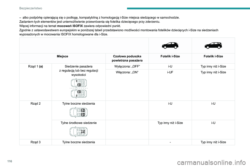 PEUGEOT 5008 2021 Instrukcja obsługi (in Polish) 11 6
Bezpieczeństwo
– albo podpórkę opierającą się o podłogę, kompatybilną z homologacją i-Size miejsca siedzącego w samochodzie.
Zadaniem tych elementów jest uniemożliwienie przewróce PEUGEOT 5008 2021 Instrukcja obsługi (in Polish) 11 6
Bezpieczeństwo
– albo podpórkę opierającą się o podłogę, kompatybilną z homologacją i-Size miejsca siedzącego w samochodzie.
Zadaniem tych elementów jest uniemożliwienie przewróce