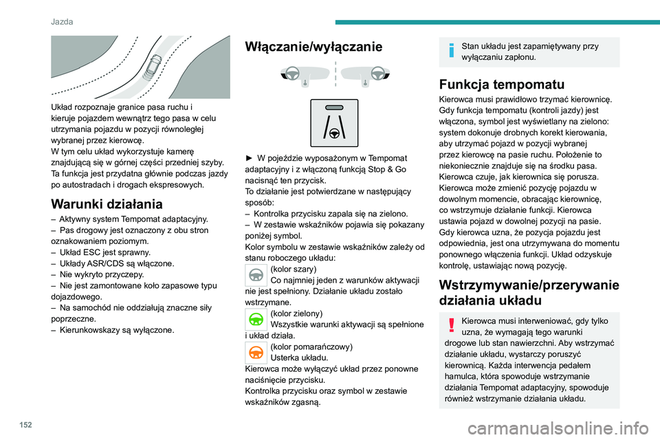 PEUGEOT 5008 2021 Instrukcja obsługi (in Polish) 152
Jazda
Sytuacje podczas jazdy i powiązane alarmy
W poniższej tabeli opisano alarmy i komunikaty wyświetlane podczas jazdy w zależności od sytuacji. Alarmy nie są wyświetlane jeden po drugim. PEUGEOT 5008 2021 Instrukcja obsługi (in Polish) 152
Jazda
Sytuacje podczas jazdy i powiązane alarmy
W poniższej tabeli opisano alarmy i komunikaty wyświetlane podczas jazdy w zależności od sytuacji. Alarmy nie są wyświetlane jeden po drugim.